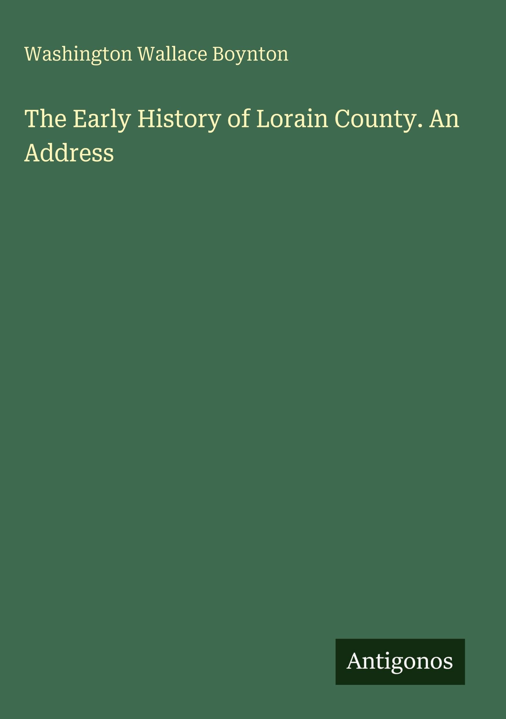 The Early History of Lorain County. An Address