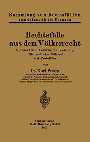 Rechtsfälle aus dem Völkerrecht: Mit einer kurzen Anleitung zur Bearbeitung völkerrechtlicher Fälle und drei Probefällen