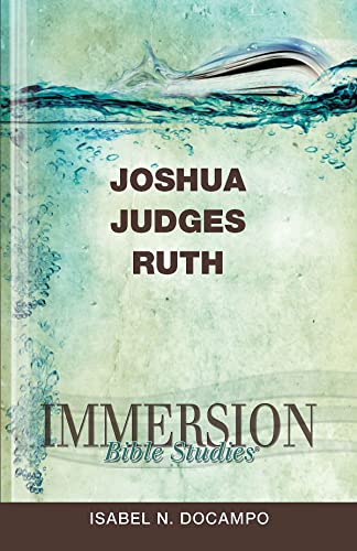 Immersion Bible Studies: Joshua, Judges, Ruth (Essential Guide)