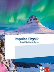 Impulse Physik Oberstufe Qualifikationsphase. Ausgabe Niedersachsen: Schulbuch Klassen 12-13