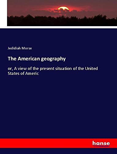 The American geography: or, A view of the present situation of the United States of Americ