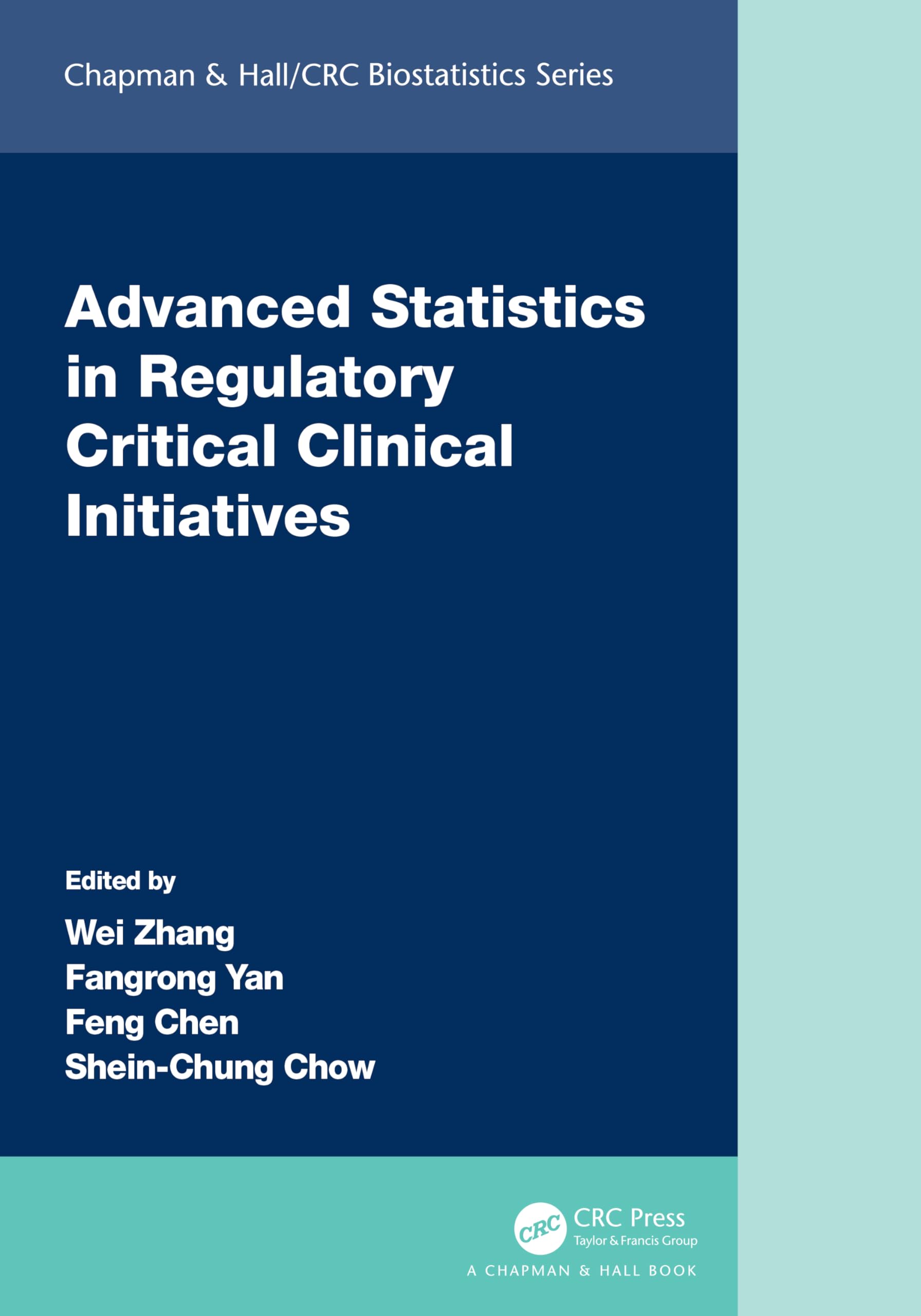 Advanced Statistics in Regulatory Critical Clinical Initiatives (Chapman & Hall/Crc Biostatistics)