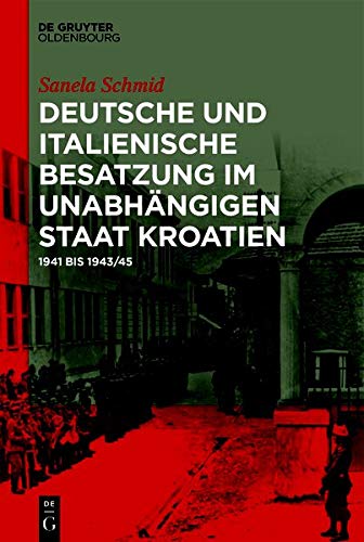 Deutsche und italienische Besatzung im Unabhängigen Staat Kroatien: 1941 bis 1943/45