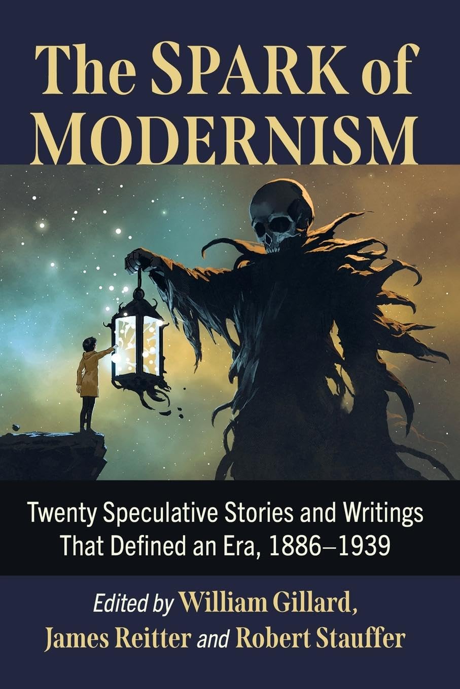 The Spark of Modernism: Twenty Speculative Stories and Writings That Defined an Era, 1886-1939