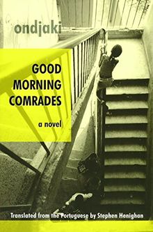 Good Morning Comrades (Biblioasis International Translation Series)