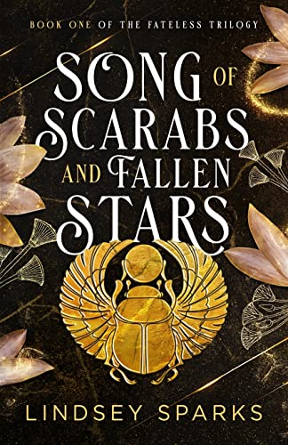 Song of Scarabs and Fallen Stars: An Egyptian Mythology Time Travel Romance (Fateless Trilogy, Band 1)