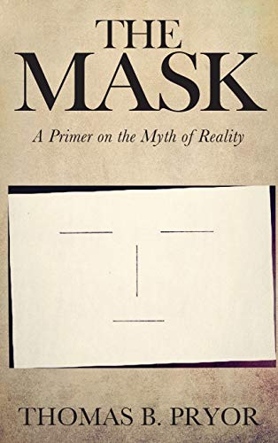THE MASK: A Primer on the Myth of Reality