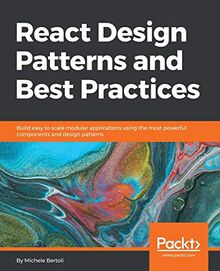 React Design Patterns and Best Practices: Build easy to scale modular applications using the most powerful components and design patterns (English Edition)