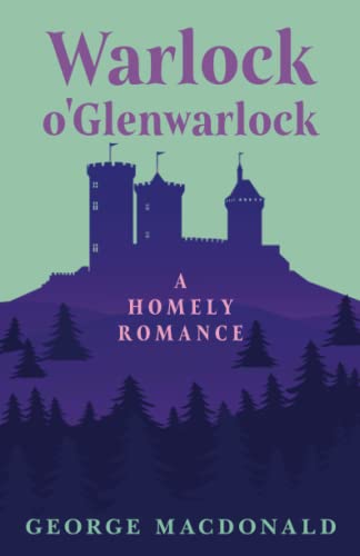 Warlock o'Glenwarlock - A Homely Romance