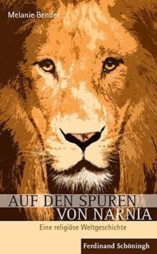 Auf den Spuren von Narnia: Eine religiöse Weltgeschichte