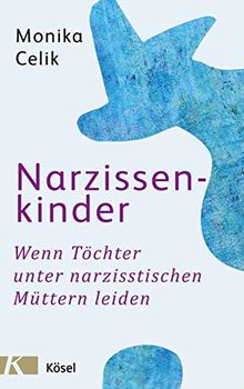 Narzissenkinder: Wenn Töchter unter narzisstischen Müttern leiden