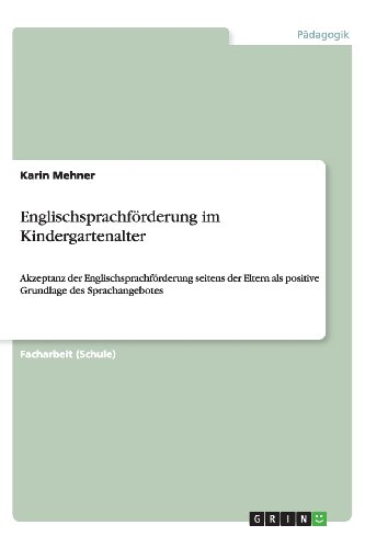 Englischsprachförderung im Kindergartenalter: Akzeptanz der Englischsprachförderung seitens der Eltern als positive Grundlage des Sprachangebotes