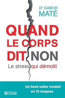 Quand le corps dit non : Le stress qui démolit
