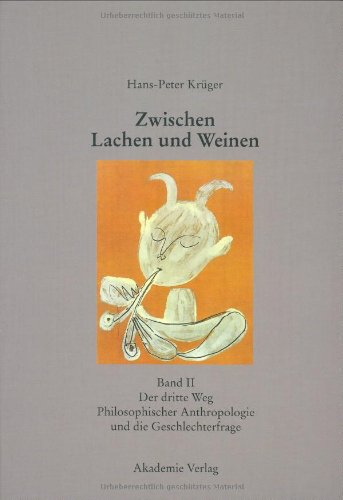 Zwischen Lachen und Weinen, Bd.2, Der dritte Weg Philosophischer Anthropologie und die Geschlechterfrage