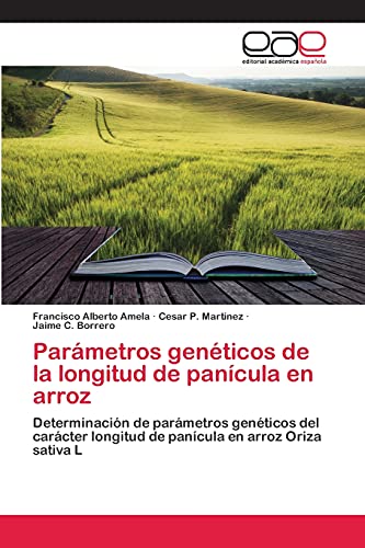 Parámetros genéticos de la longitud de panícula en arroz: Determinación de parámetros genéticos del carácter longitud de panícula en arroz Oriza sativa L