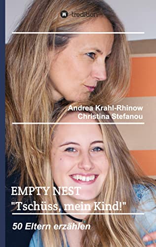 Empty Nest - Tschüss, mein Kind!: 50 Eltern erzählen