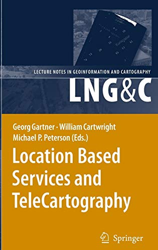 Location Based Services and TeleCartography (Lecture Notes in Geoinformation and Cartography)