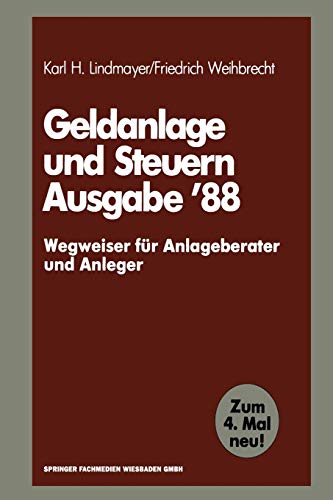 Geldanlage und Steuern '88: ― Wegweiser für Anlageberater und Anleger ― (Gabler Geldanlage u. Steuern (1988), Band 1988)