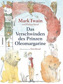 Das Verschwinden des Prinzen Oleomargarine: Ein neuer, zuvor nie veröffentlichter Roman nach einer Idee von Mark Twain, zum Leben erweckt durch zwei ... Kinderbuchautoren (Kommunion, Konfirmation)