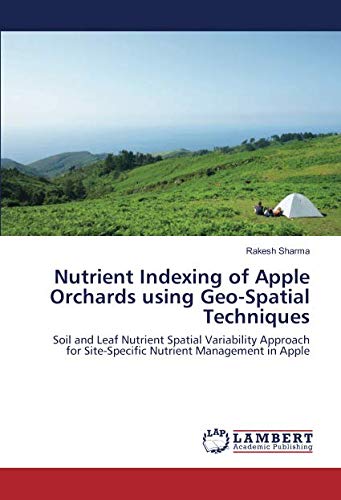 Nutrient Indexing of Apple Orchards using Geo-Spatial Techniques: Soil and Leaf Nutrient Spatial Variability Approach for Site-Specific Nutrient Management in Apple