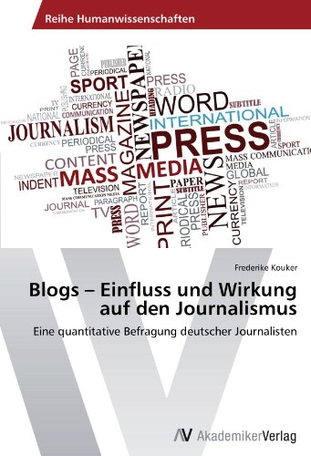 Blogs - Einfluss und Wirkung auf den Journalismus: Eine quantitative Befragung deutscher Journalisten