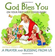 First Communion Book: God Bless You on Your First Holy Communion A Prayer and Blessing from Us