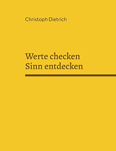 Werte checken Sinn entdecken: Zweite Auflage (Werte in der Arbeitswelt)