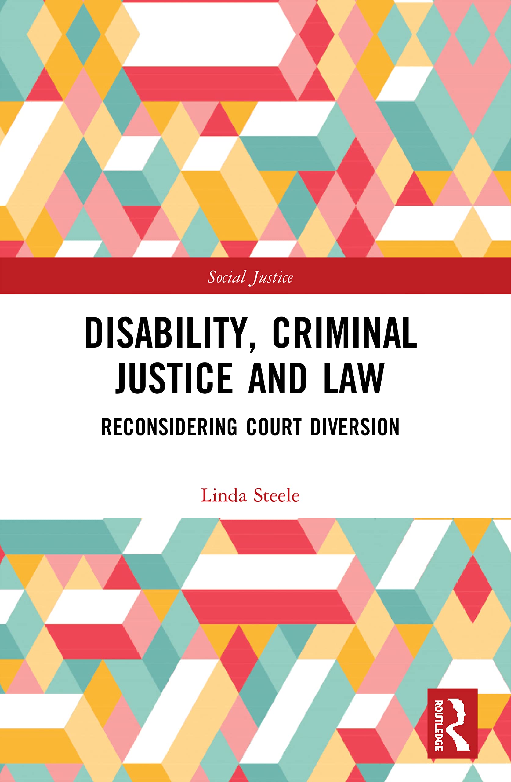 Disability, Criminal Justice and Law: Reconsidering Court Diversion (Social Justice)