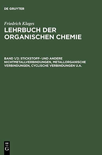 Stickstoff- und andere Nichtmetallverbindungen, metallorganische Verbindungen, cyclische Verbindungen u.a. (Lehrbuch der organischen Chemie. Systematische organische Chemie)