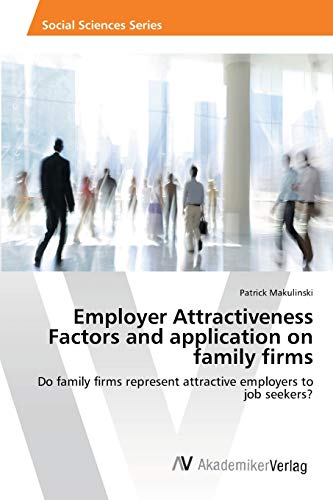 Employer Attractiveness Factors and application on family firms: Do family firms represent attractive employers to job seekers?