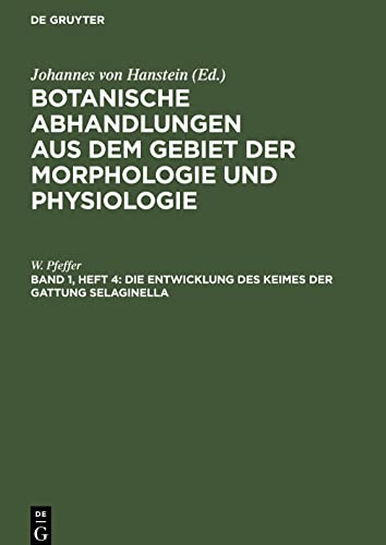 Botanische Abhandlungen aus dem Gebiet der Morphologie und Physiologie, Band 1, Heft 4, Die Entwicklung des Keimes der Gattung Selaginella