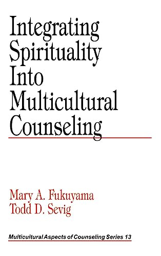 Integrating Spirituality into Multicultural Counseling (MULTICULTURAL ASPECTS OF COUNSELING SERIES)