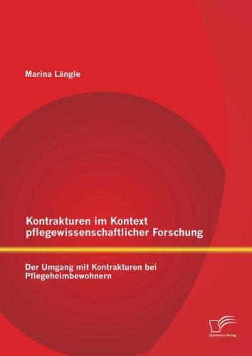 Kontrakturen im Kontext pflegewissenschaftlicher Forschung: Der Umgang mit Kontrakturen bei Pflegeheimbewohnern