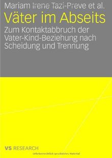 Väter im Abseits: Zum Kontaktabbruch der Vater-Kind-Beziehung nach Scheidung und Trennung (German Edition)