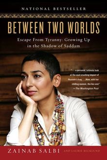 Between Two Worlds: Escape from Tyranny: Growing Up in the Shadow of Saddam