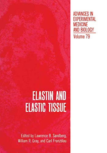 Elastin and Elastic Tissue (Advances in Experimental Medicine and Biology, 79, Band 79)