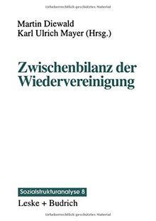 Zwischenbilanz der Wiedervereinigung: Strukturwandel und Mobilität im Transformationsprozeß (Sozialstrukturanalyse)