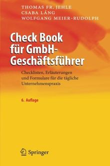 Check Book für GmbH-Geschäftsführer: Checklisten, Erläuterungen und Formulare für die tägliche Unternehmenspraxis (German Edition)