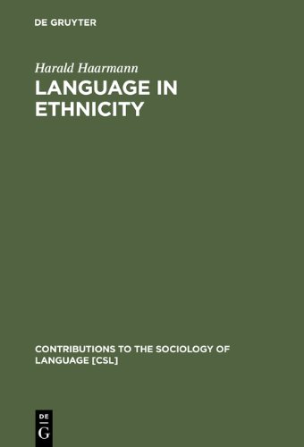 Language in Ethnicity: A View of Basic Ecological Relations (Contributions to the Sociology of Language [Csl])