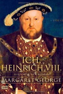 Ich, Heinrich VIII.: Historischer Roman