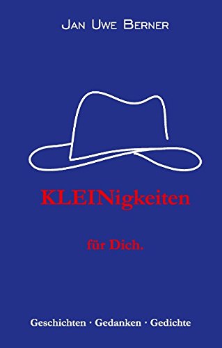 KLEINigkeiten - für Dich.: Geschichten, Gedanken, Gedichte
