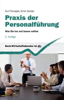 Praxis der Personalführung: Was Sie tun und lassen sollten