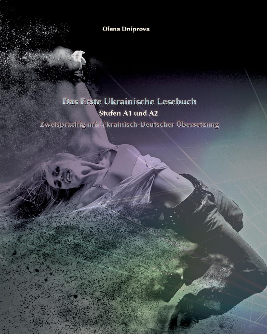 Das Erste Ukrainische Lesebuch: Stufen A1 und A2 Zweisprachig mit Ukrainisch-deutscher Übersetzung (Gestufte Ukrainische Lesebücher)