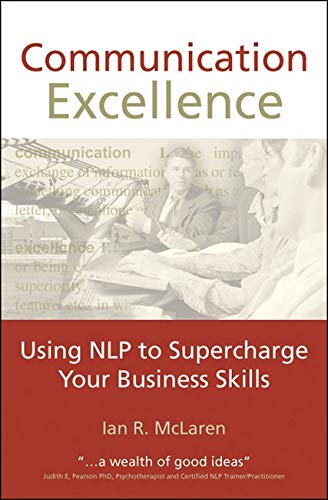 Communication Excellence: Using NLP to Supercharge Your Business Skills