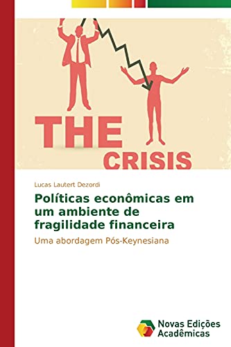 Políticas econômicas em um ambiente de fragilidade financeira: Uma abordagem Pós-Keynesiana