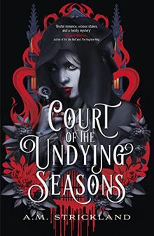 Court of the Undying Seasons: A deliciously dark romantic fantasy (Sing Me To Sleep)