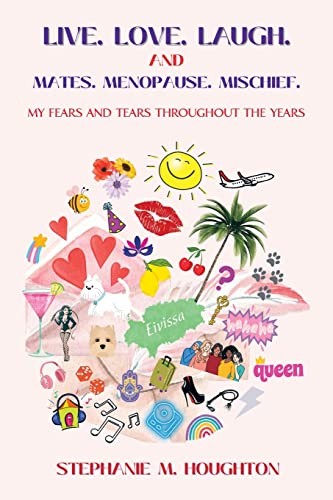 LIVE. LOVE. LAUGH. AND MATES. MENOPAUSE. MISCHIEF.: My Fears And Tears Throughout The Years