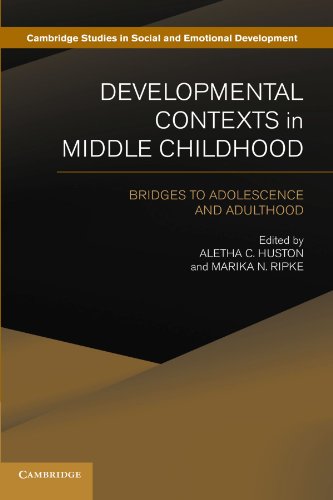 Developmental Contexts in Middle Childhood: Bridges to Adolescence and Adulthood (Cambridge Studies in Social and Emotional Development)