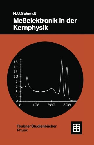 Meßelektronik in der Kernphysik (Teubner Studienbücher Physik)