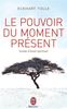 Le Pouvoir Du Moment Present (Bien Etre)